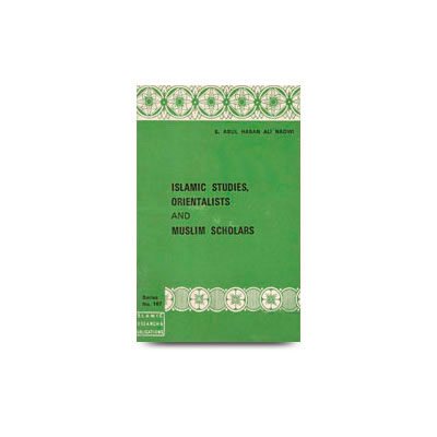 Islamic Studies Orientalists And Muslim Scholars